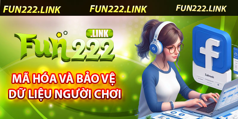 Chính Sách Fun222 – An Toàn Và Đảm Bảo Quyền Lợi 4 Mã Hóa Và Bảo Vệ Dữ Liệu Người Chơi
